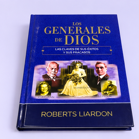 Los Generales de Dios – Las Claves de sus Éxitos y sus Fracasos